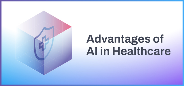 7 Key Advantages of AI in Healthcare